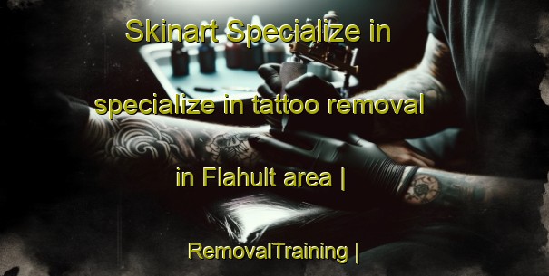Skinart Specialize in specialize in tattoo removal in Flahult area | RemovalTraining | RemovalClasses | SkinartTraining-Sweden